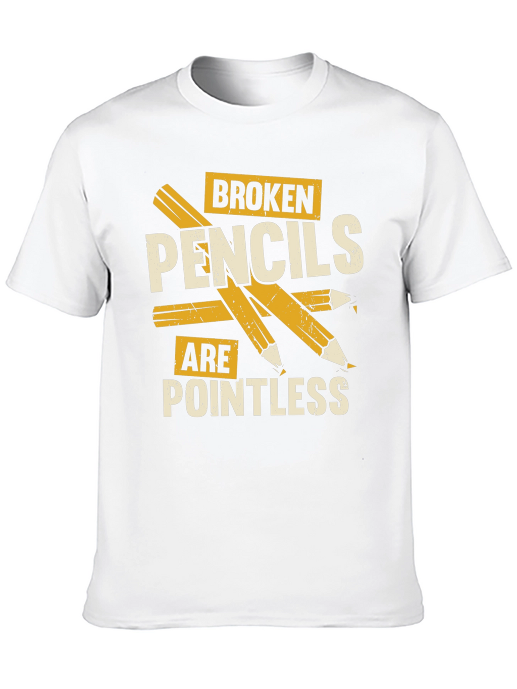 Broken Pencils Are Pointless Graphic T-Shirt