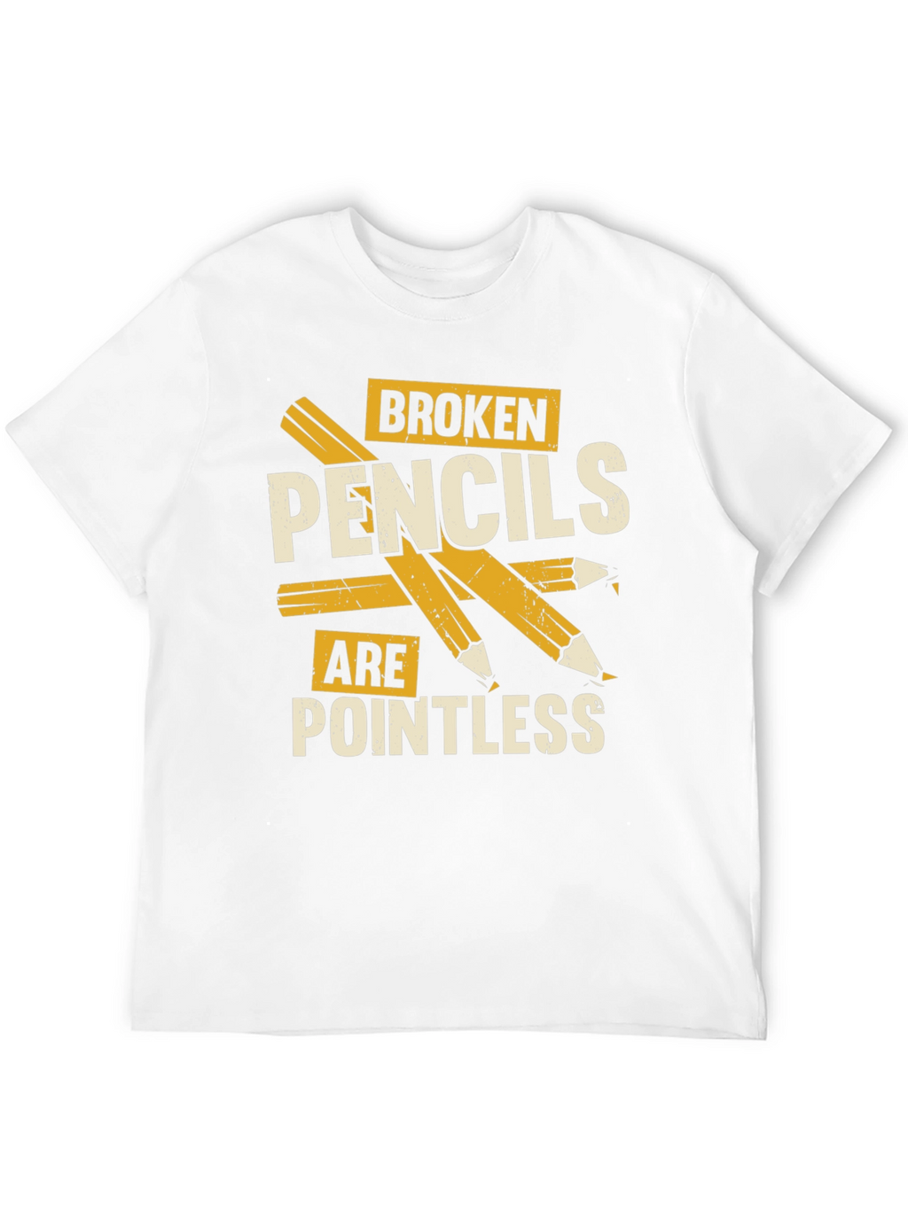 Broken Pencils Are Pointless Graphic T-Shirt