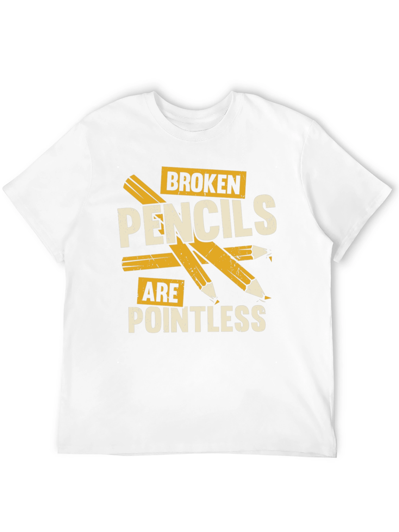 Broken Pencils Are Pointless Graphic T-Shirt