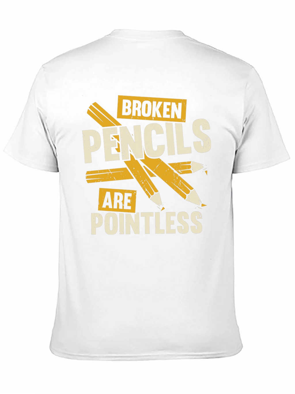 Broken Pencils Are Pointless Graphic T-Shirt
