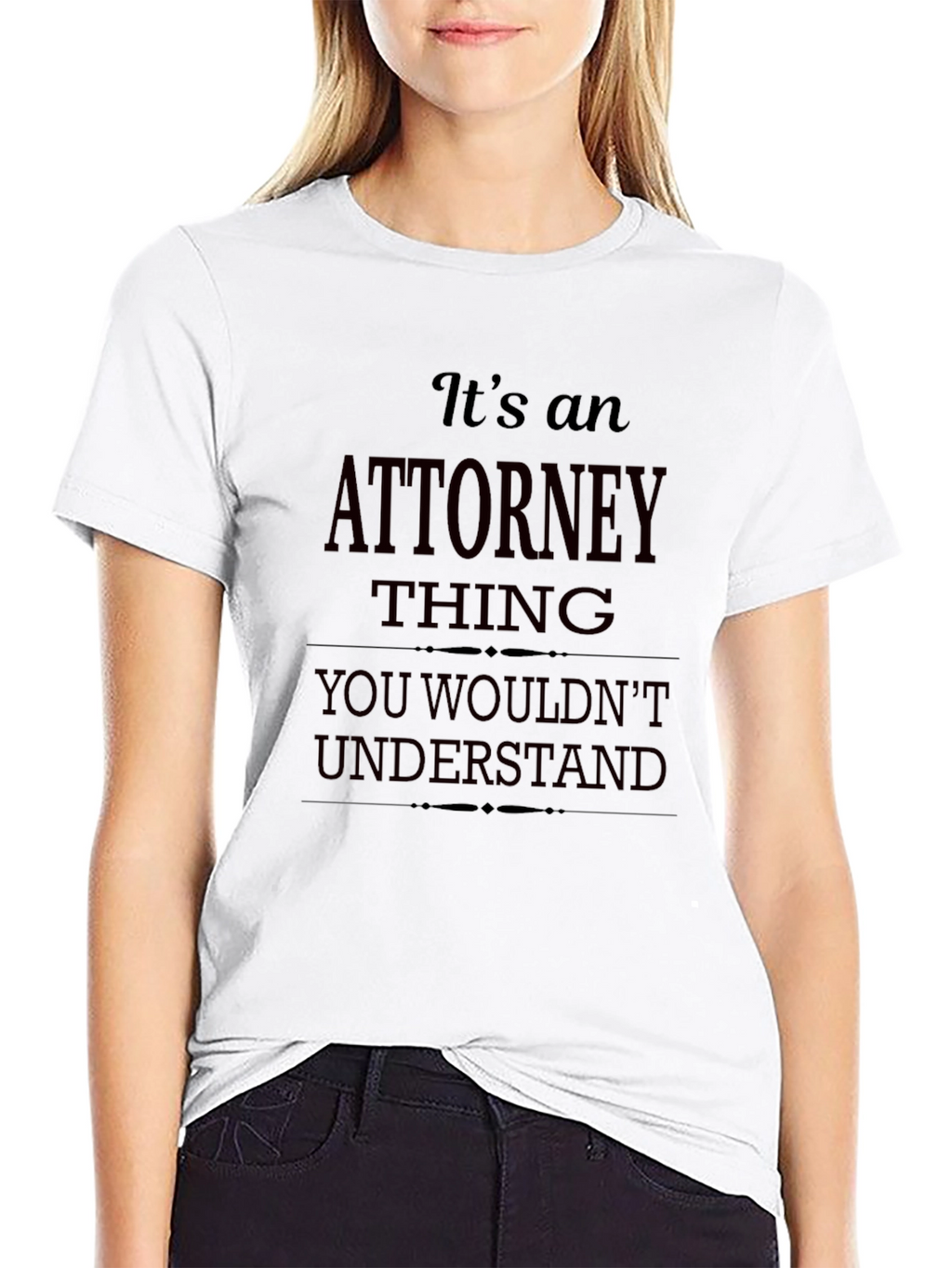 Attorney Thing T-Shirt - You Wouldnt Understand