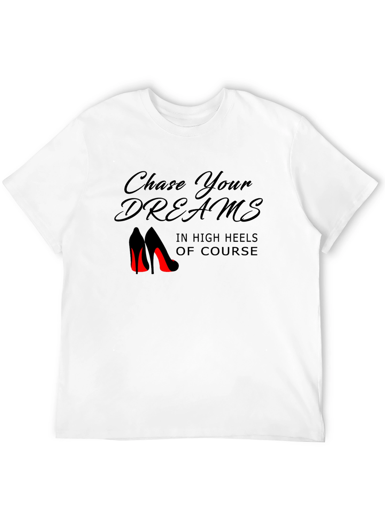 Chase Your Dreams in Heels Black T-Shirt