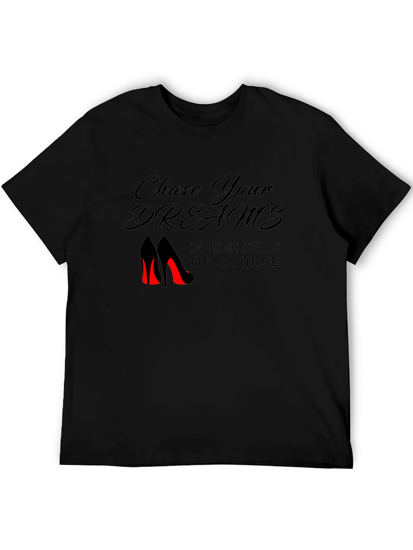 Chase Your Dreams in Heels Black T-Shirt