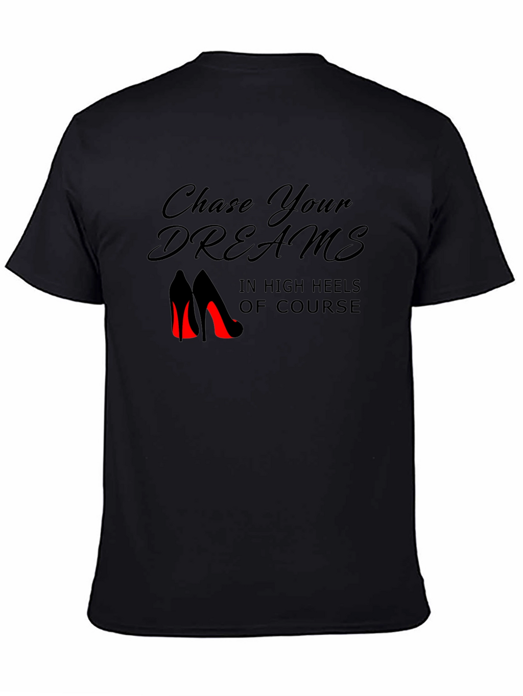 Chase Your Dreams in Heels Black T-Shirt