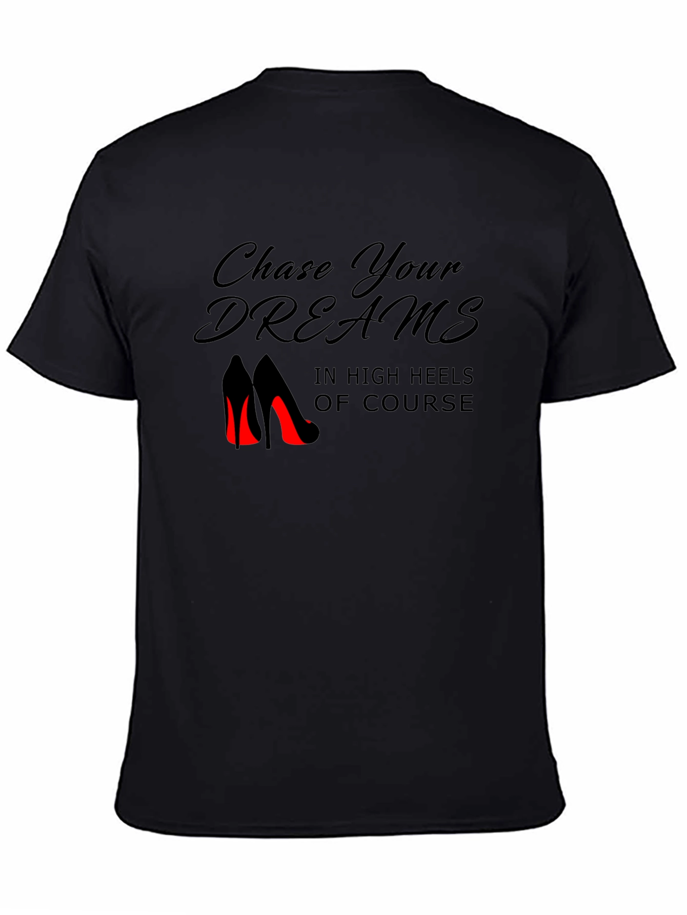 Chase Your Dreams in Heels Black T-Shirt