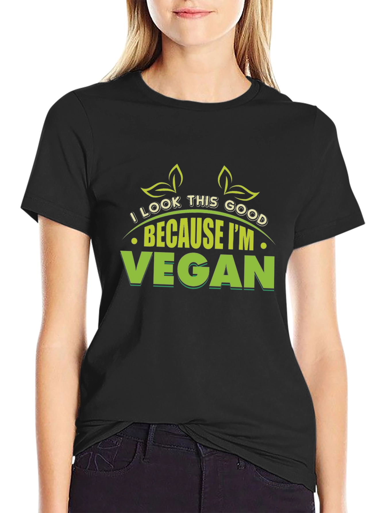 Vegan T-Shirt: I Look This Good Because Im Vegan