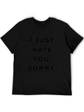 I Just Hate You Funny Graphic T-Shirt