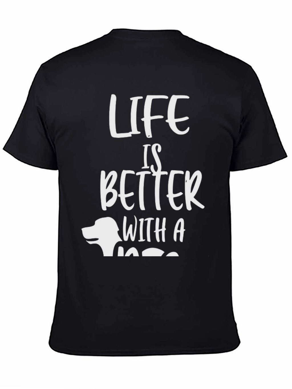 Life is Better with a Dog T-Shirt