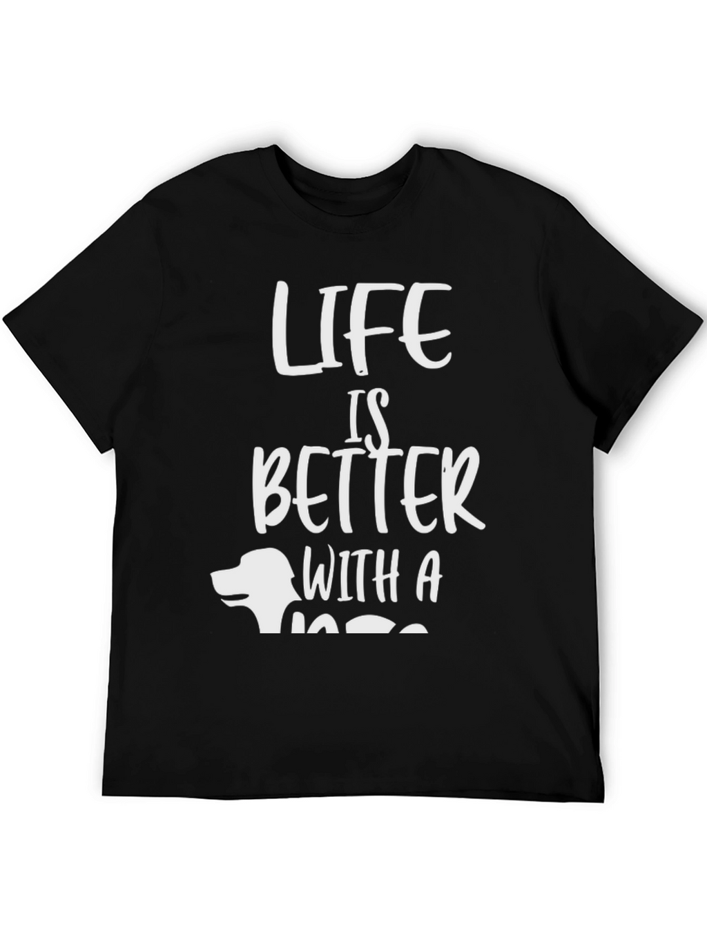 Life is Better with a Dog T-Shirt
