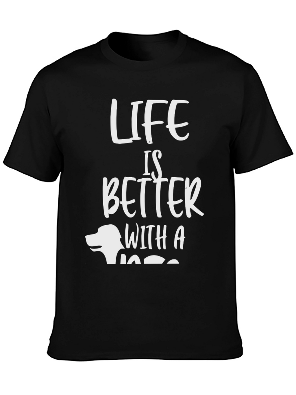 Life is Better with a Dog T-Shirt