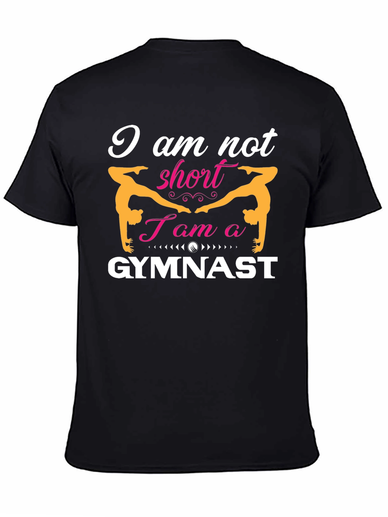 Gymnast T-Shirt: I am not short I am a Gymnast