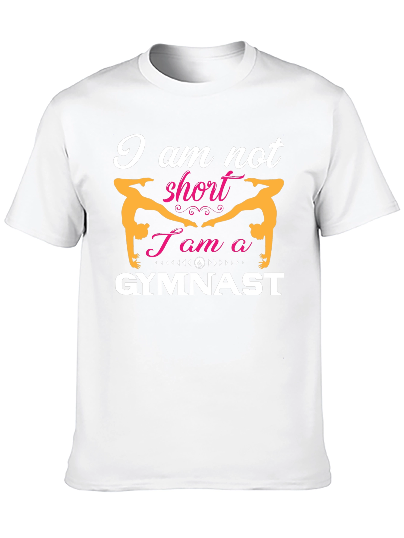 Gymnast T-Shirt: I am not short I am a Gymnast