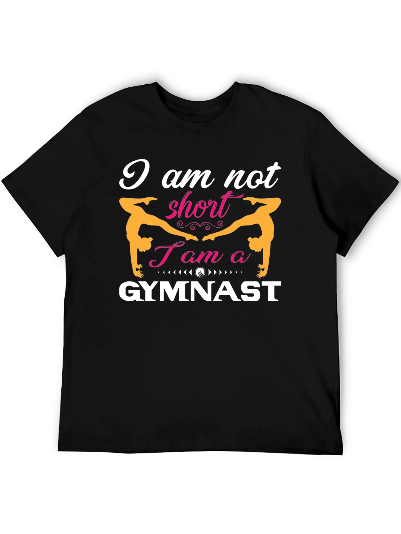 Gymnast T-Shirt: I am not short I am a Gymnast