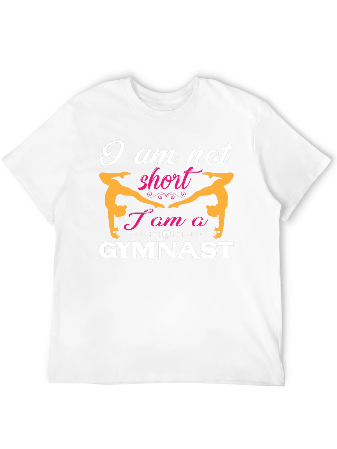 Gymnast T-Shirt: I am not short I am a Gymnast