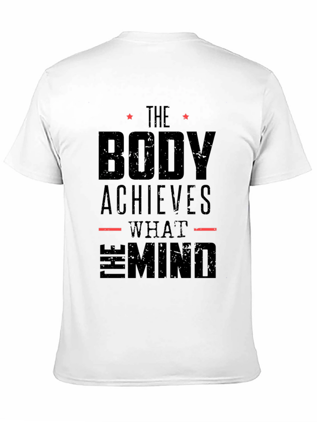 The Body Achieves What The Mind T-Shirt