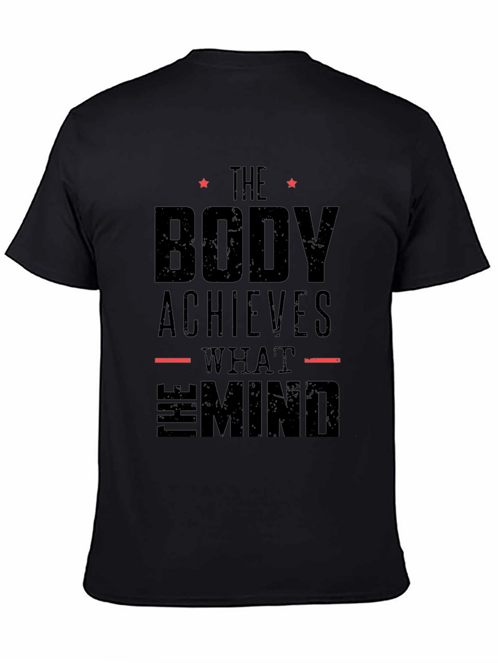 The Body Achieves What The Mind T-Shirt