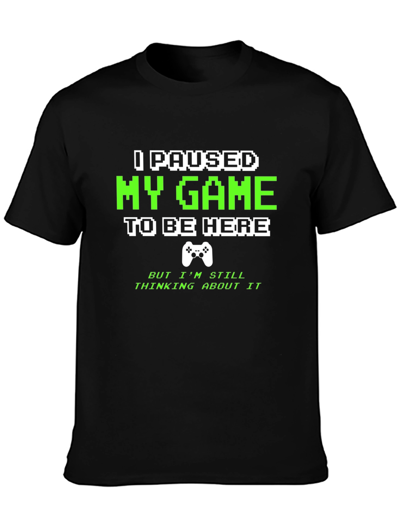 Gamer T-Shirt - I Paused My Game Funny Slogan Tee