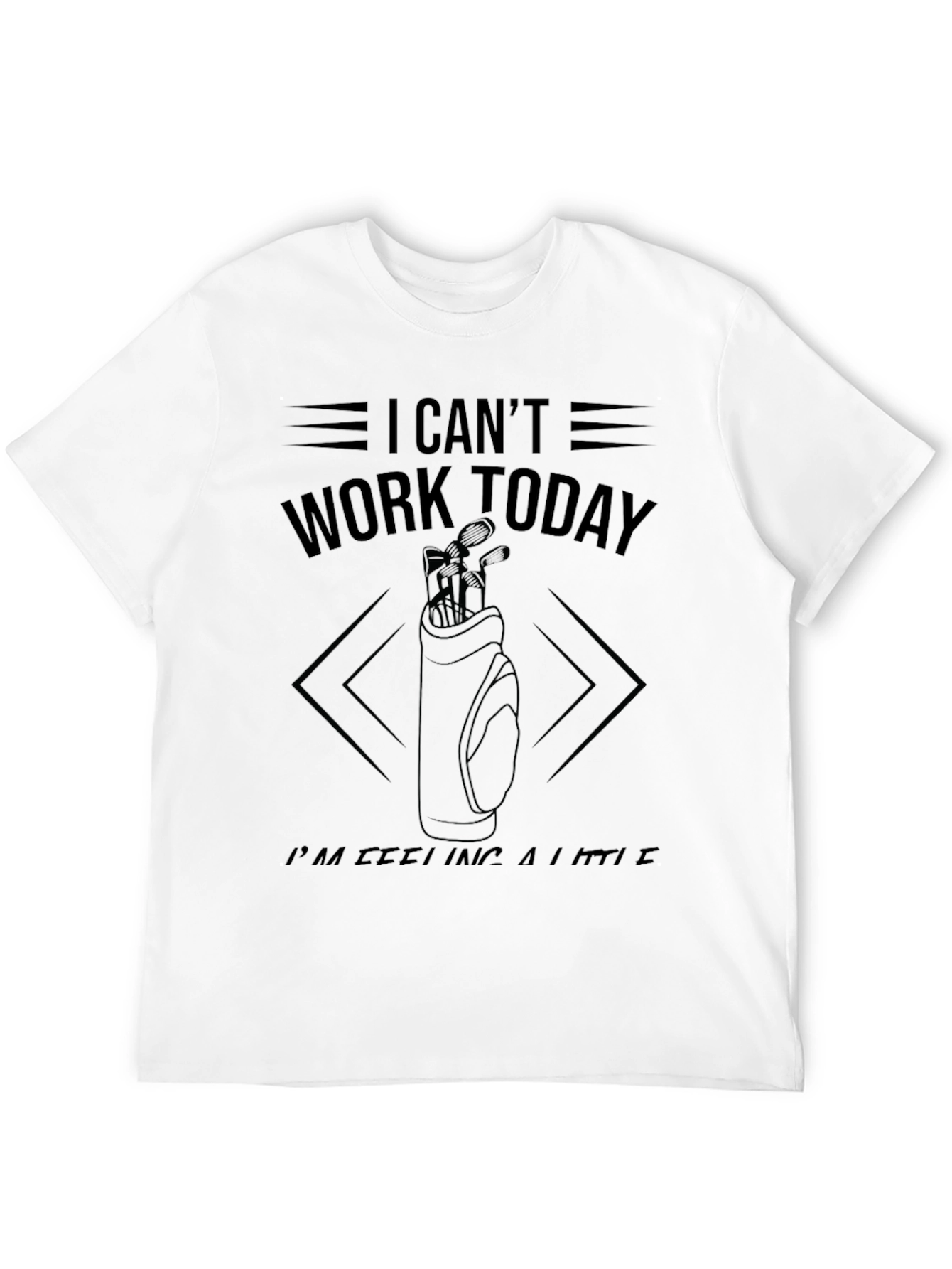 Golf Day T-Shirt: I Cant Work Today
