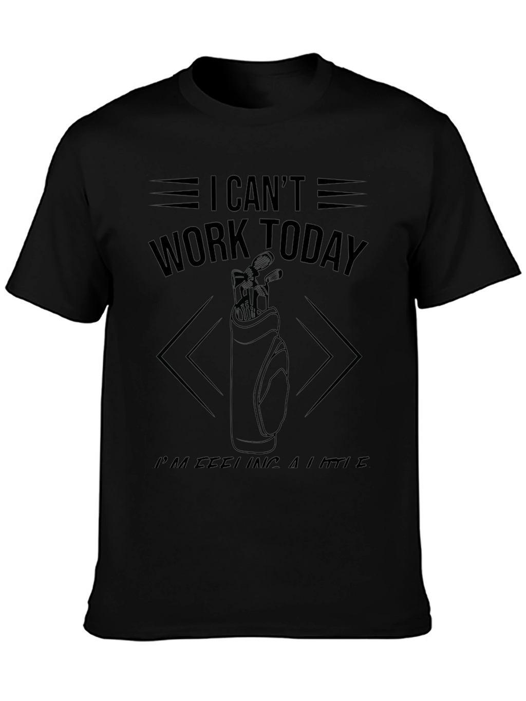 Golf Day T-Shirt: I Cant Work Today