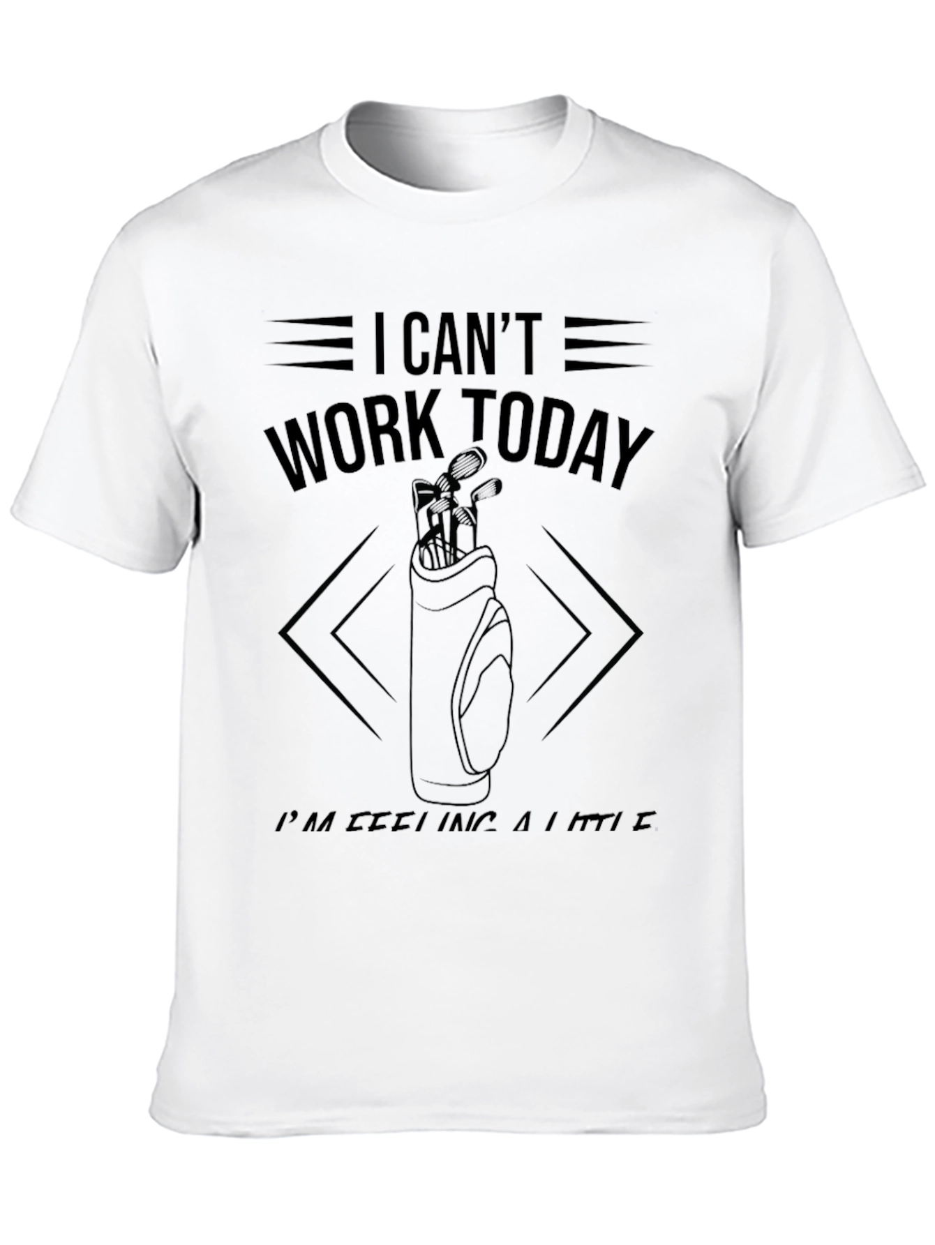 Golf Day T-Shirt: I Cant Work Today