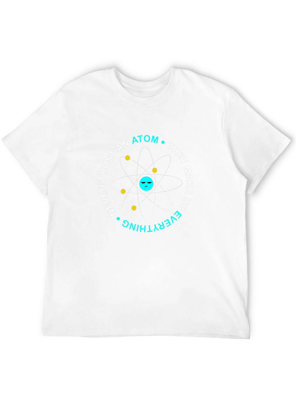 Funny Science Atom T-Shirt - Dont Trust Atoms