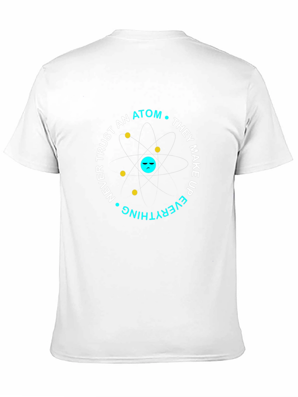 Funny Science Atom T-Shirt - Dont Trust Atoms