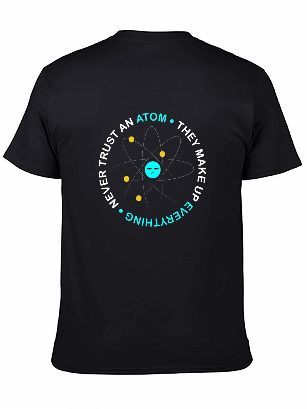 Funny Science Atom T-Shirt - Dont Trust Atoms