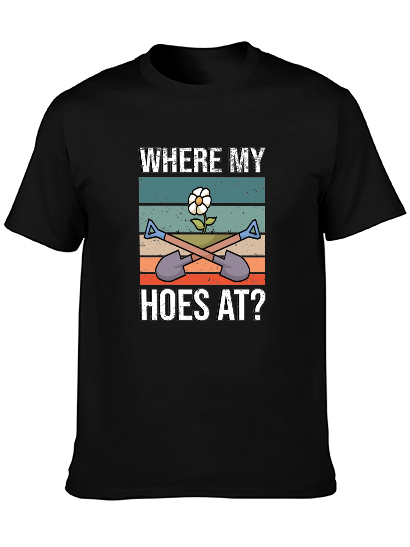 Where My Hoes At Gardening T-Shirt