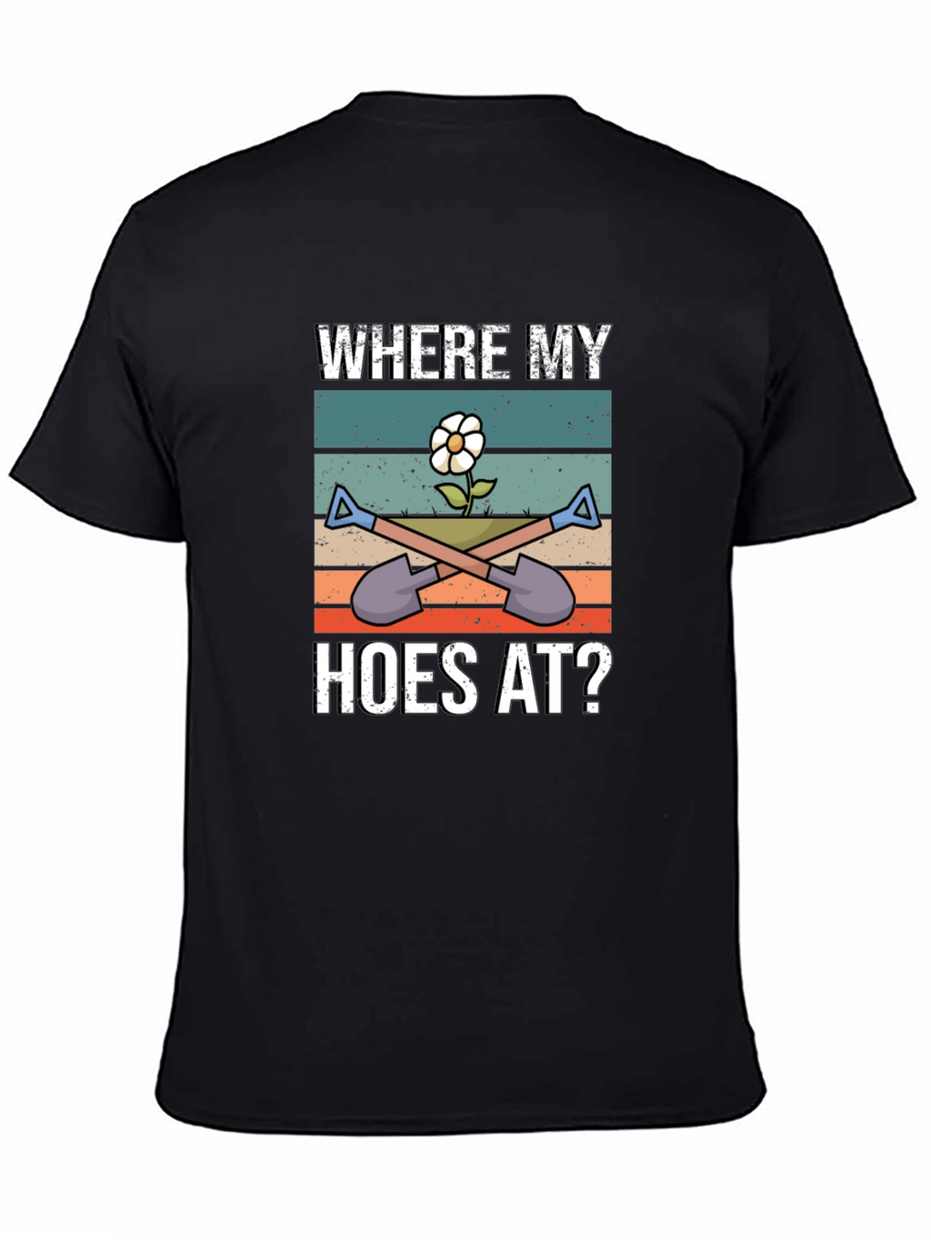Where My Hoes At Gardening T-Shirt