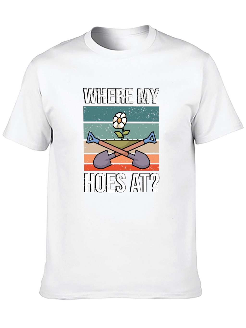 Where My Hoes At Gardening T-Shirt