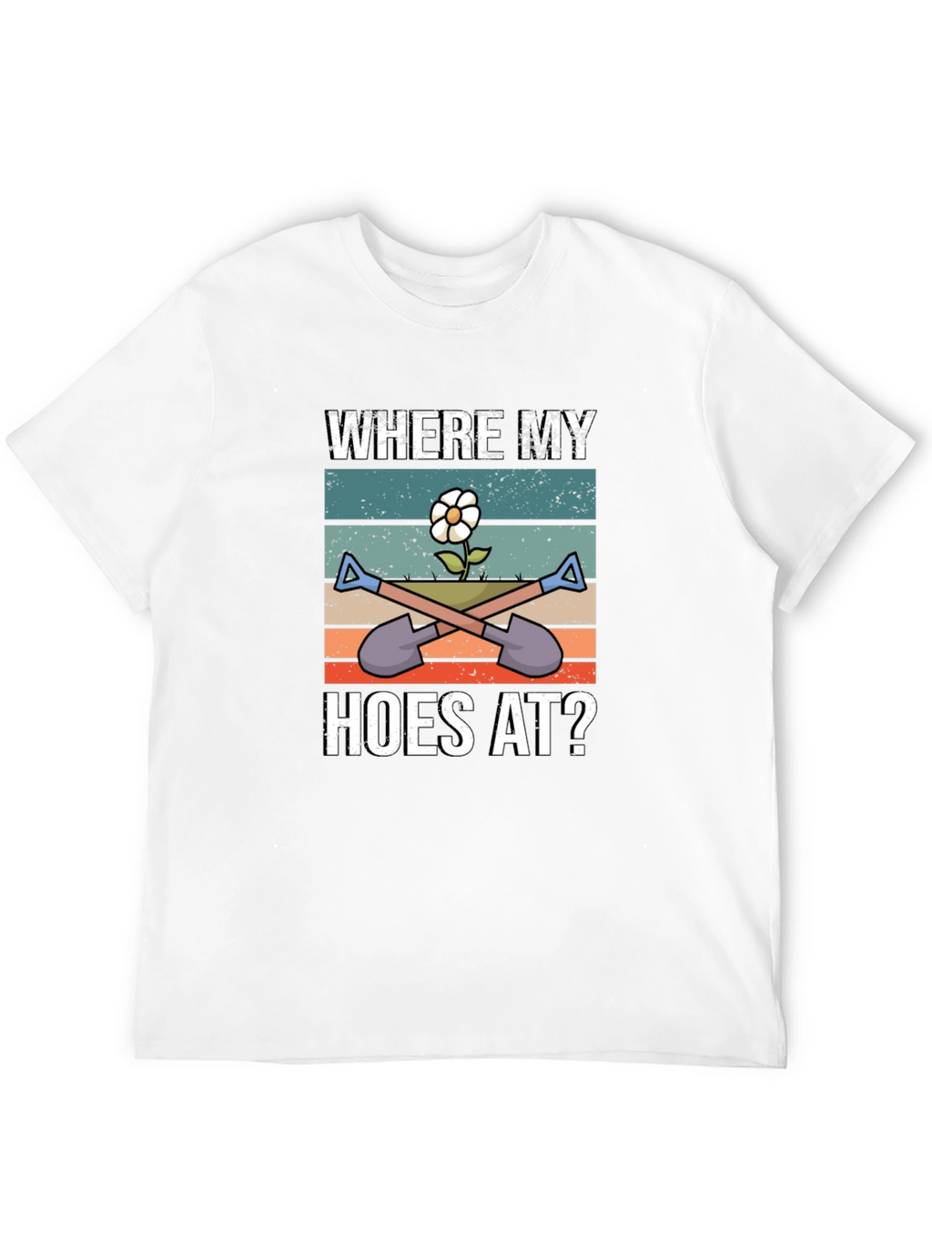 Where My Hoes At Gardening T-Shirt