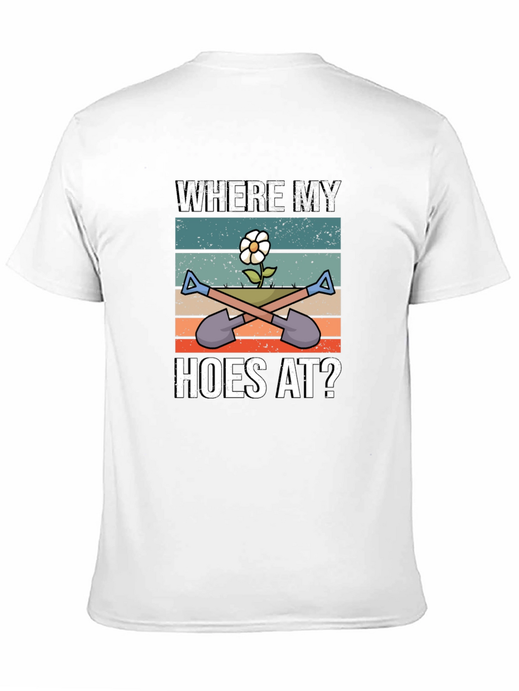 Where My Hoes At Gardening T-Shirt