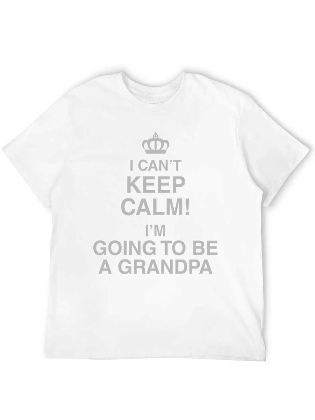 I Cant Keep Calm! Grandpa T-Shirt