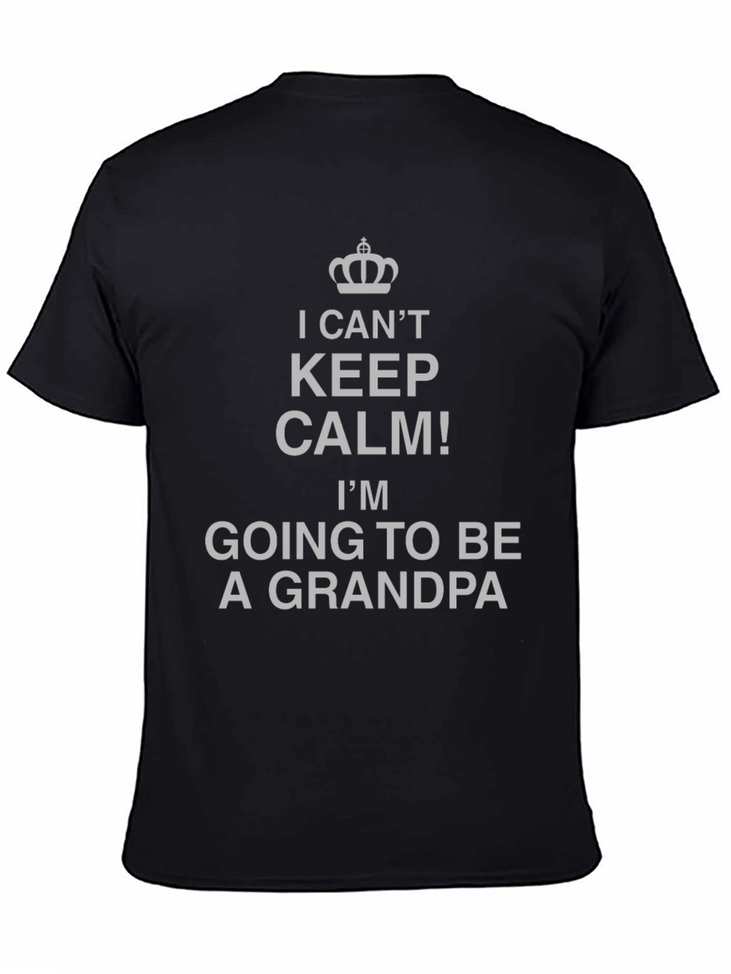 I Cant Keep Calm! Grandpa T-Shirt