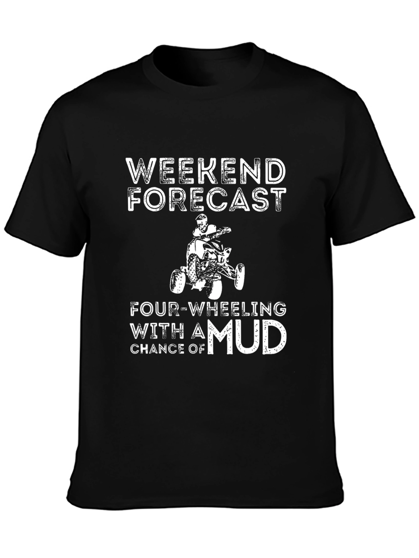 Weekend Forecast Four-Wheeling Mud T-Shirt
