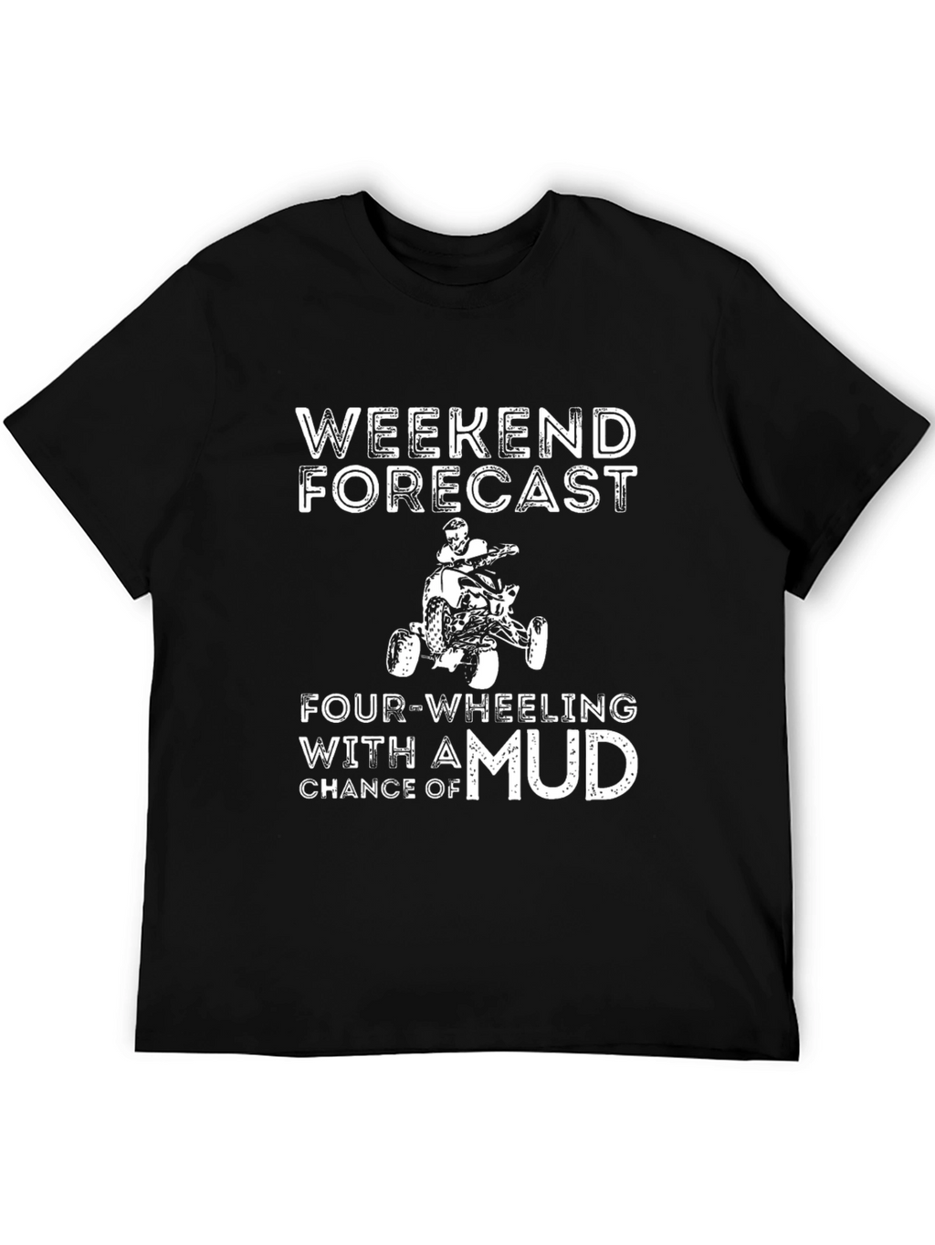 Weekend Forecast Four-Wheeling Mud T-Shirt