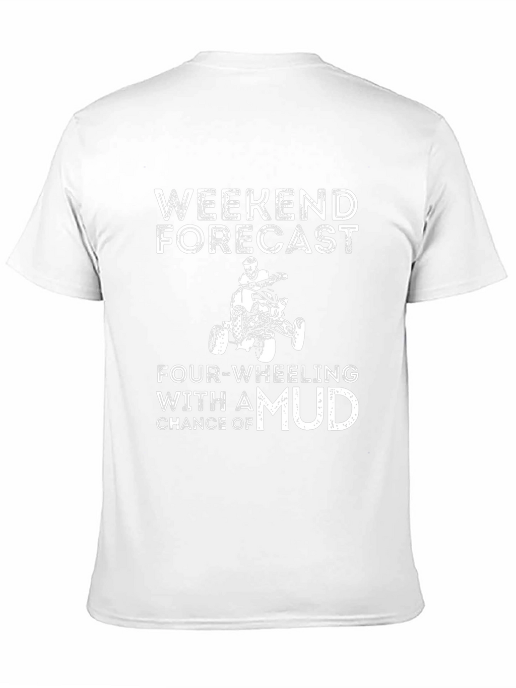 Weekend Forecast Four-Wheeling Mud T-Shirt