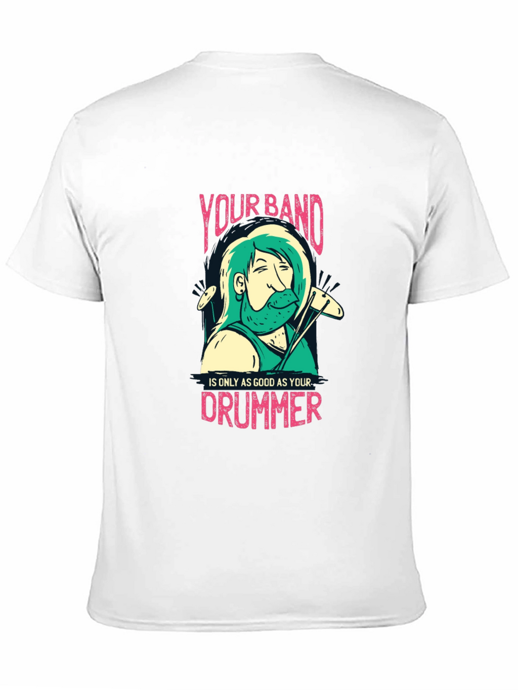 Your Band Drummer T-Shirt - Musician Tee