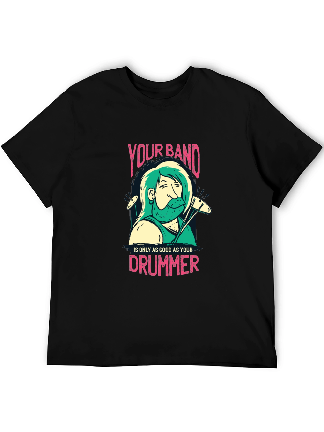 Your Band Drummer T-Shirt - Musician Tee