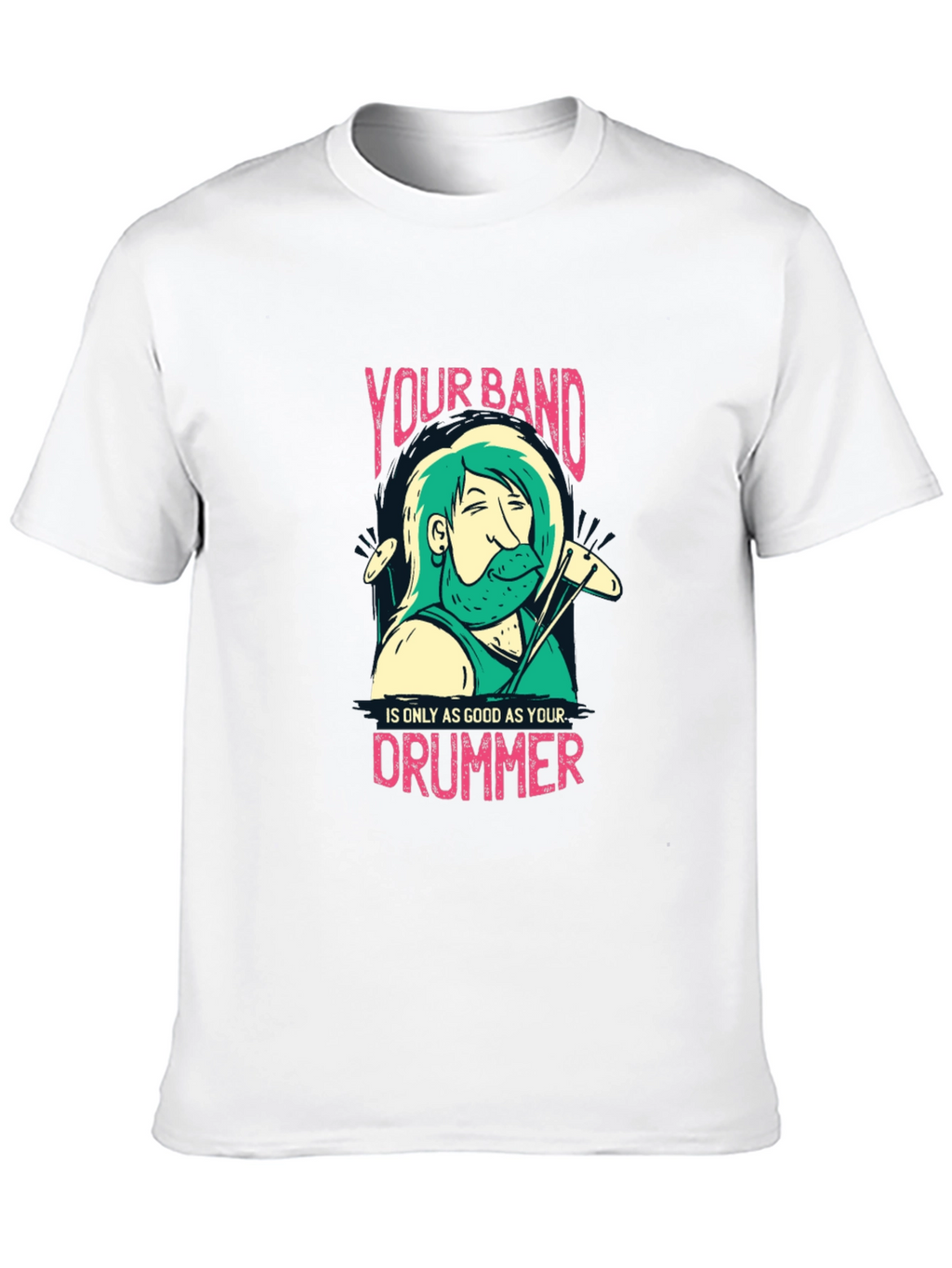 Your Band Drummer T-Shirt - Musician Tee