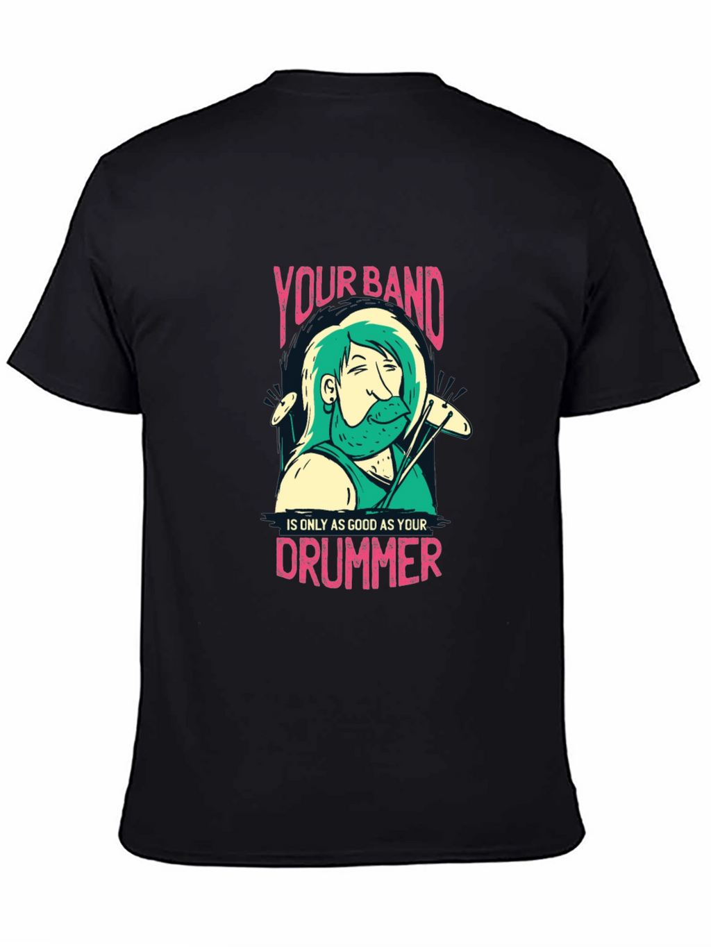 Your Band Drummer T-Shirt - Musician Tee