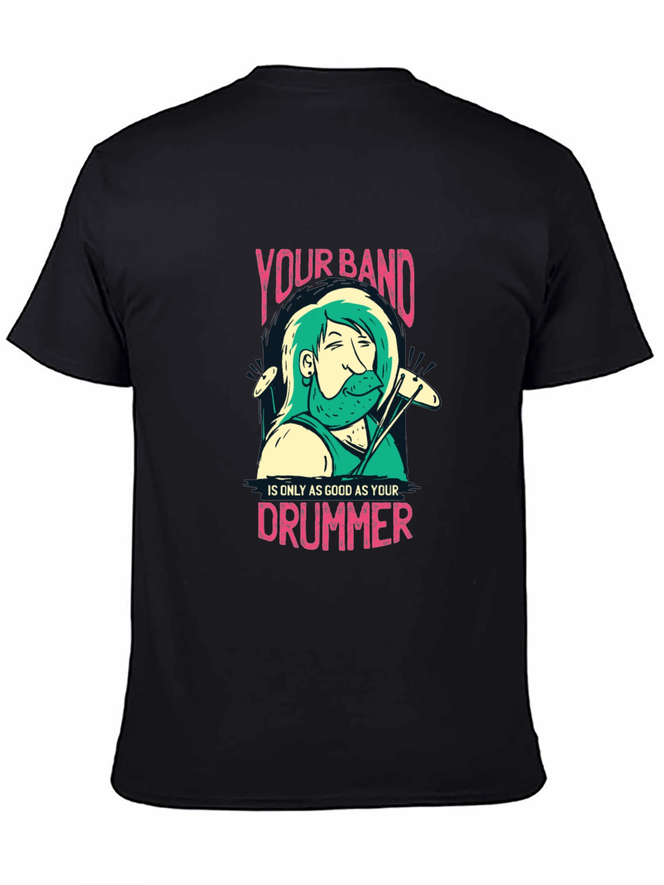 Your Band Drummer T-Shirt - Musician Tee