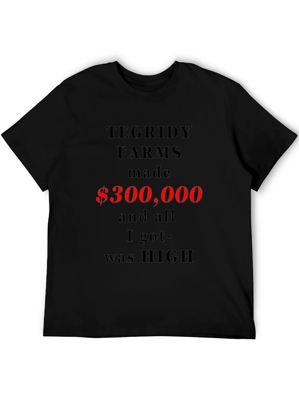 Tegridy Farms Funny Slogan T-Shirt