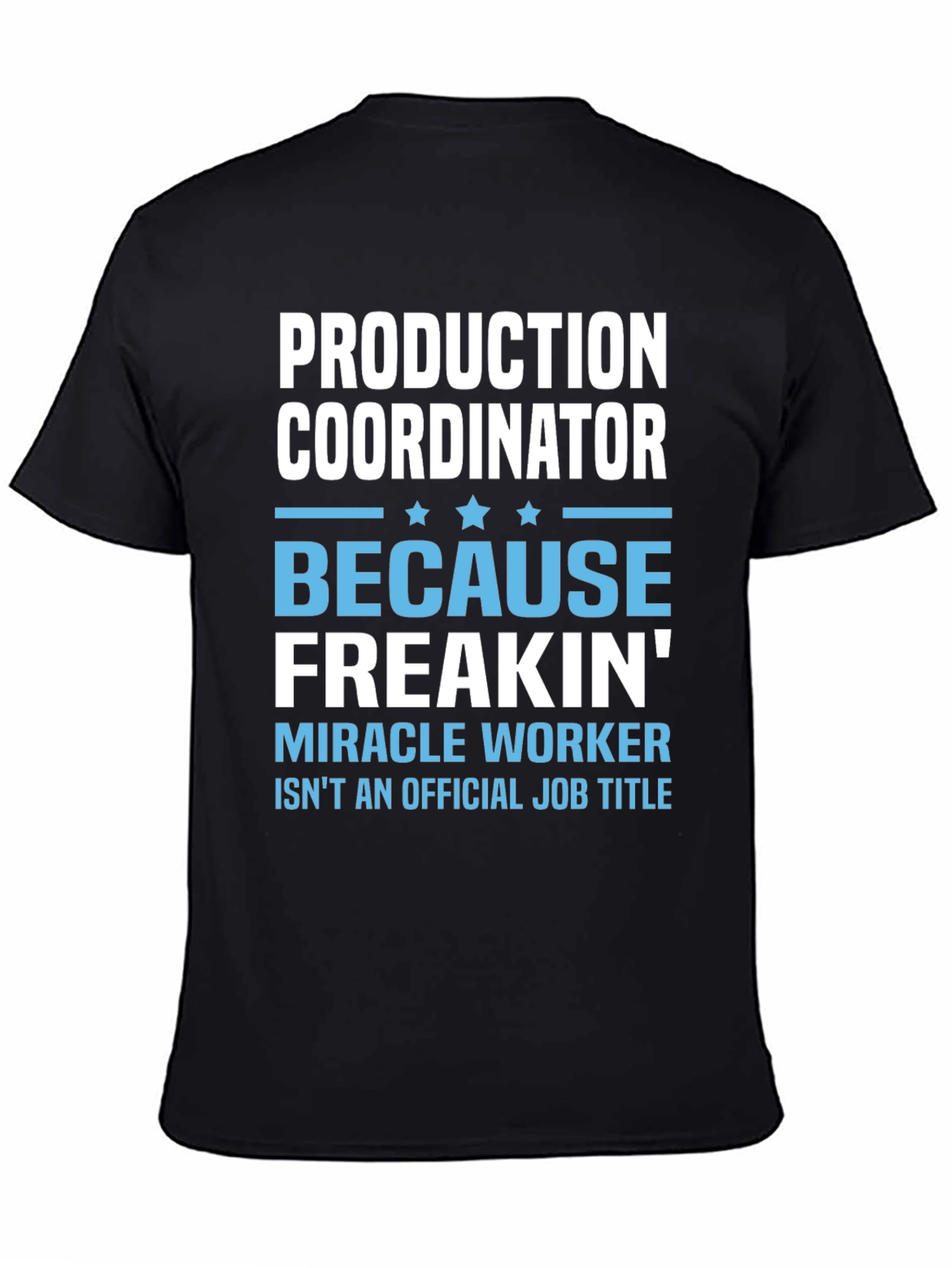 Production Coordinator Freakin Miracle Worker T-Shirt