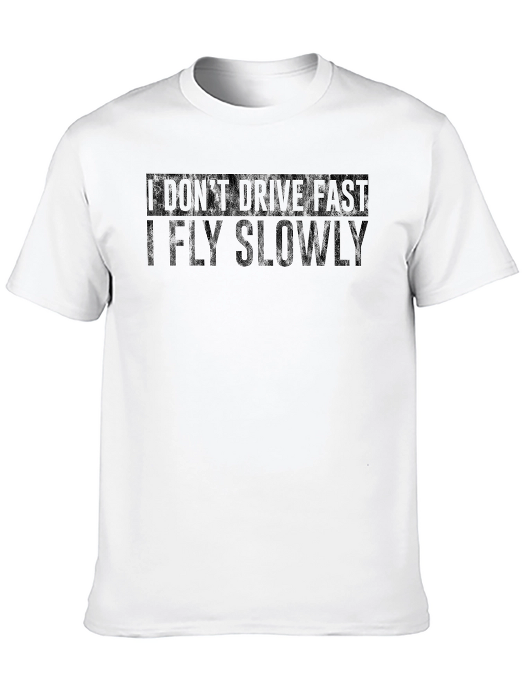 I Dont Drive Fast - Funny Graphic T-Shirt