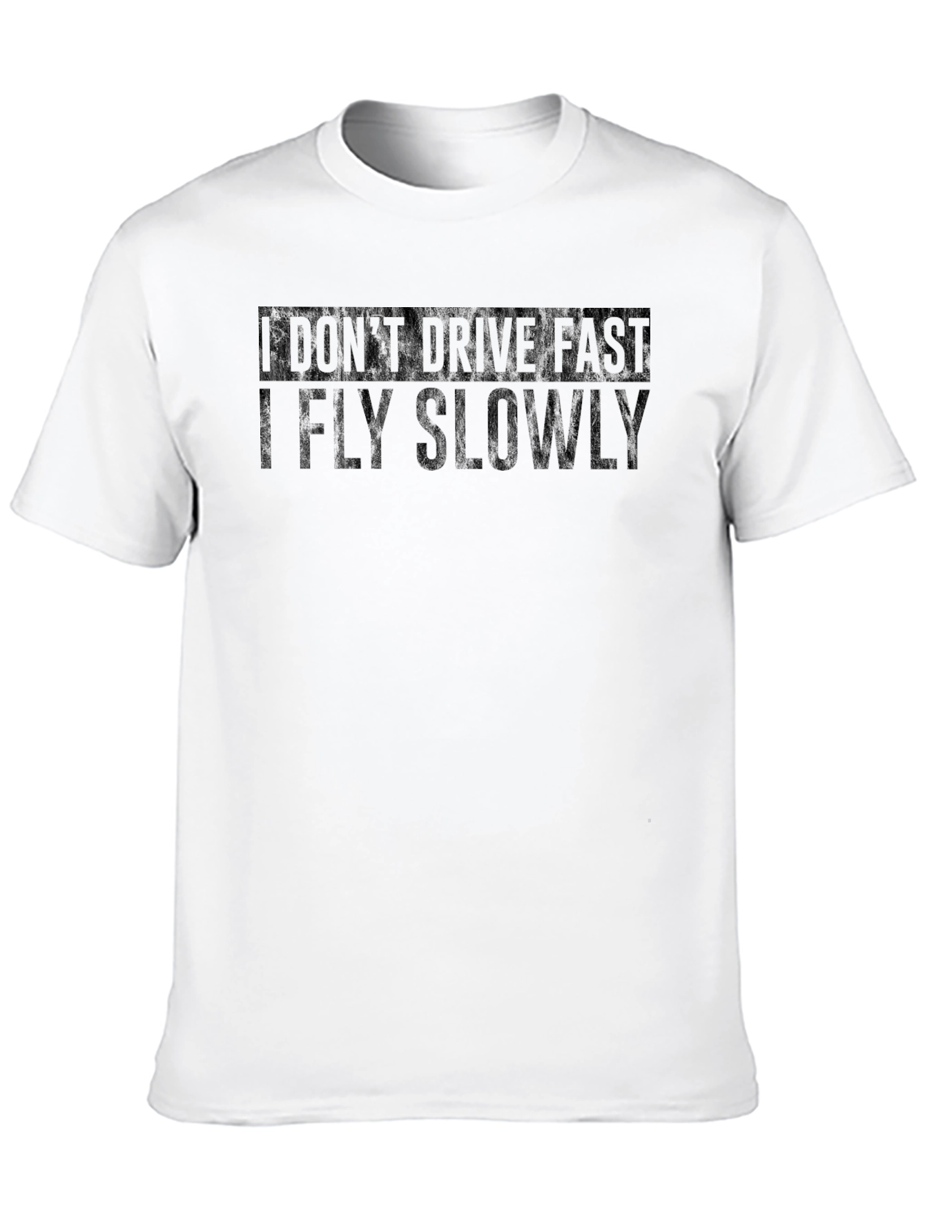 I Dont Drive Fast - Funny Graphic T-Shirt