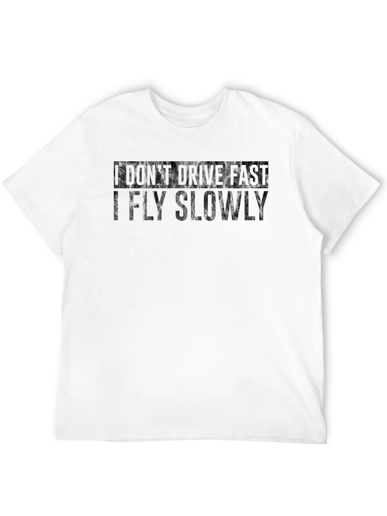 I Dont Drive Fast - Funny Graphic T-Shirt