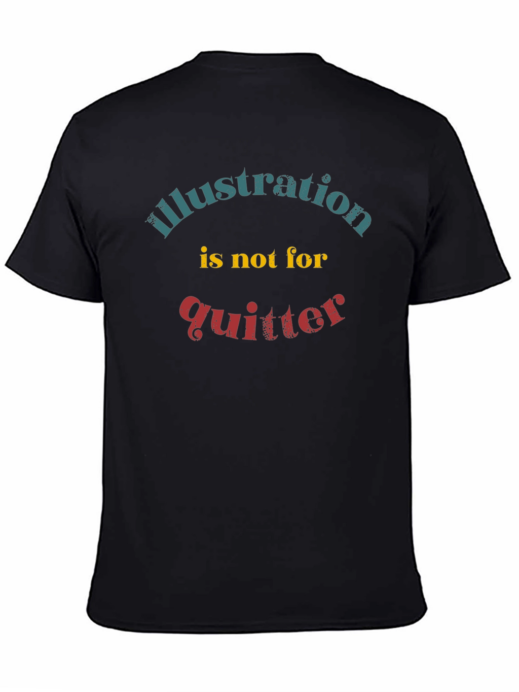 Illustration Not for Quitter Graphic Tee