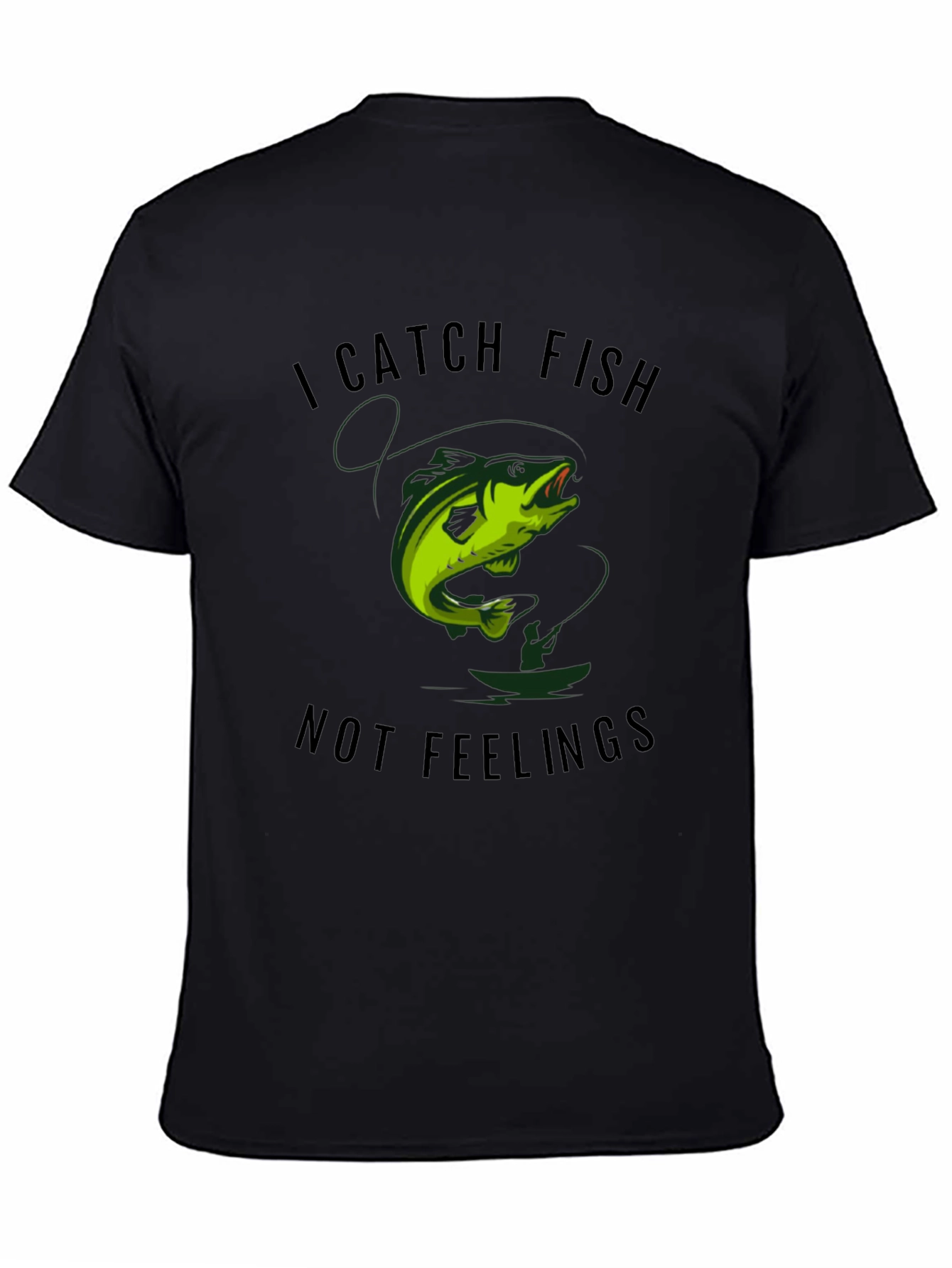 I Catch Fish Not Feelings Graphic Tee