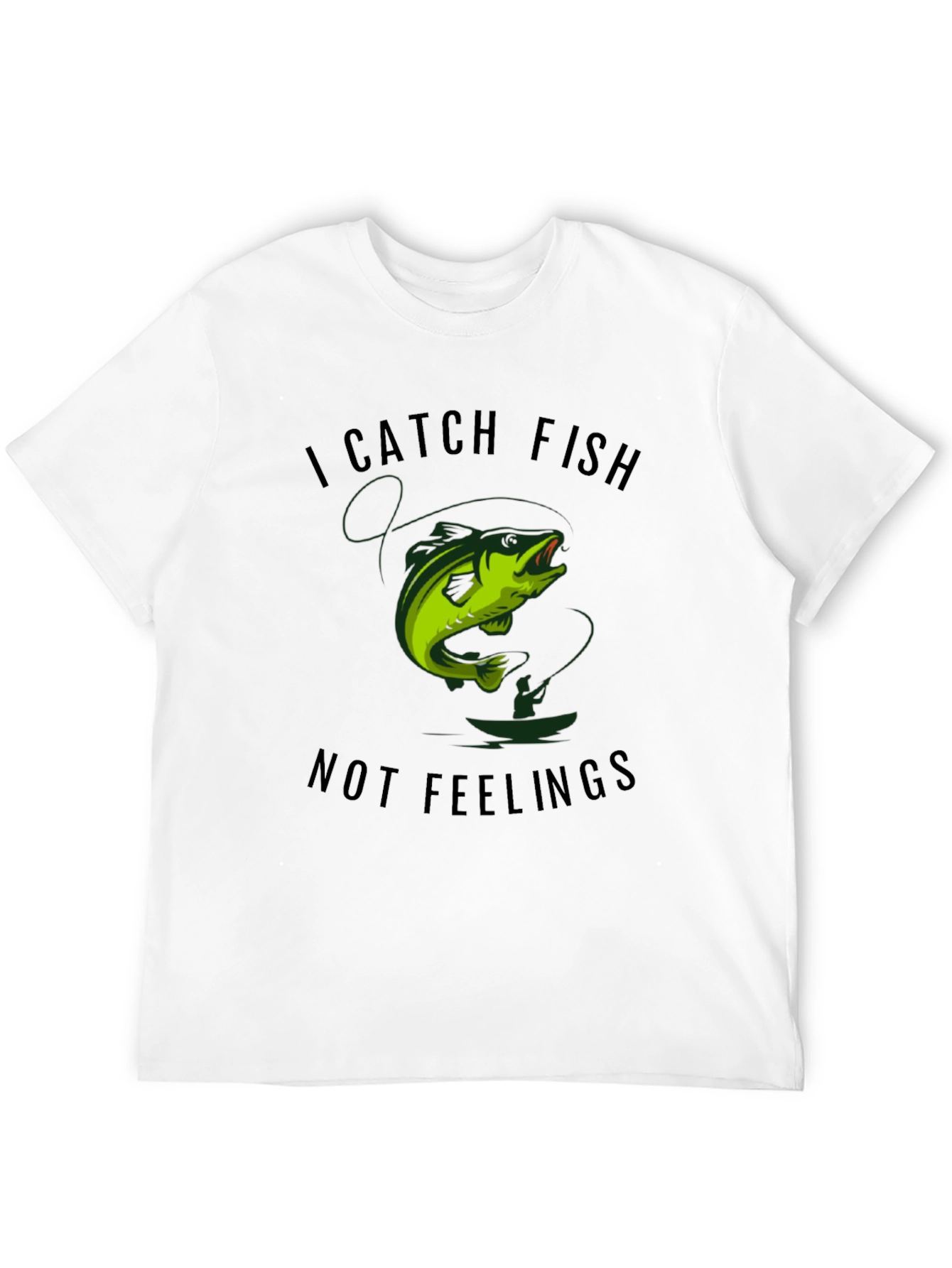 I Catch Fish Not Feelings Graphic Tee